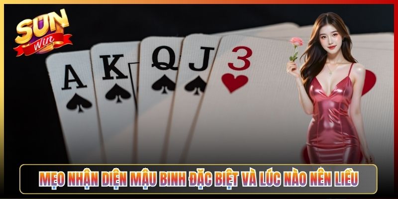 Mẹo Nhận Diện Mậu Binh Đặc Biệt Và Lúc Nào Nên Liều