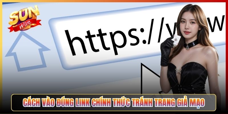 Cách Vào Đúng Link Chính Thức Tránh Trang Giả Mạo