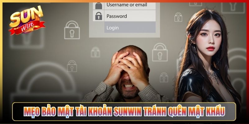 Mẹo Bảo Mật Tài Khoản Sunwin Tránh Quên Mật Khẩu