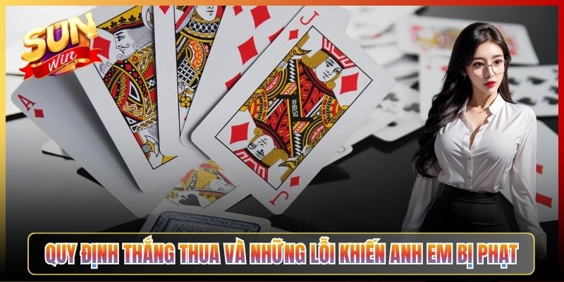 Quy Định Thắng Thua Và Những Lỗi Khiến Anh Em Bị Phạt