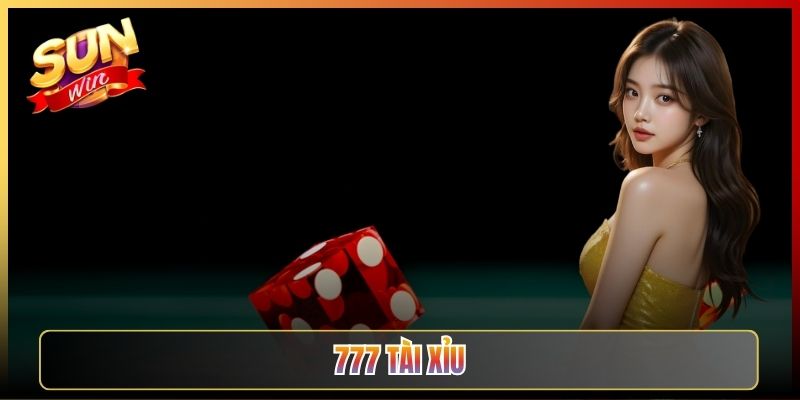 777 Tài Xỉu Phiên Bản Nổ Lớn Đang Hot Nhất Tại Sunwin