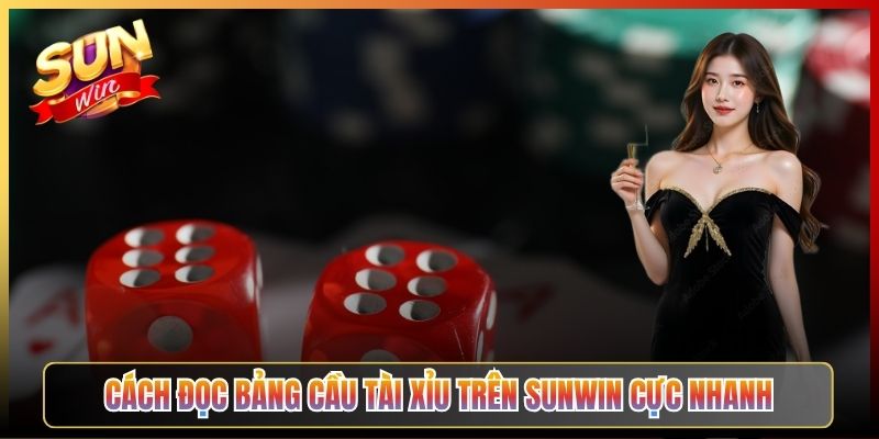 Cách Đọc Bảng Cầu Tài Xỉu Trên Sunwin Cực Nhanh