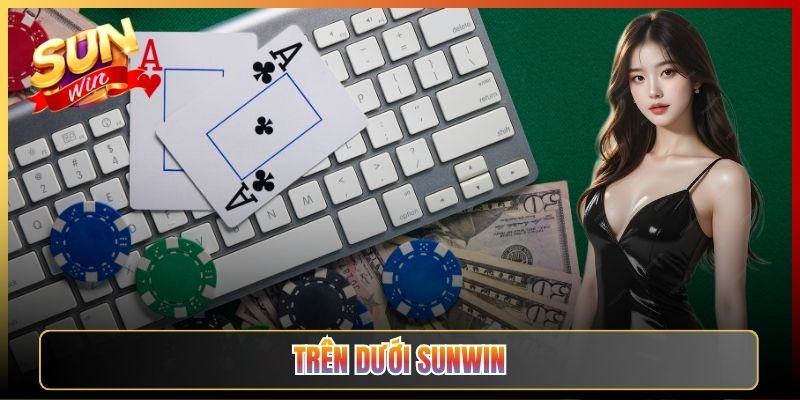 Trên Dưới Sunwin Game Đặt Cửa Đơn Giản Ăn Tiền Nhanh