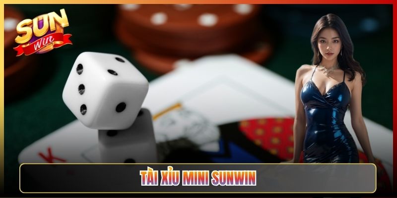 Tài Xỉu Mini Sunwin Game Nhịp Nhanh Cược Nhỏ Ăn Liền