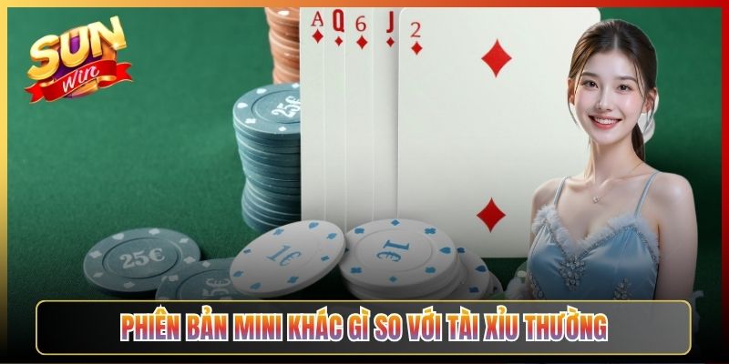 Phiên Bản Mini Khác Gì So Với Tài Xỉu Thường