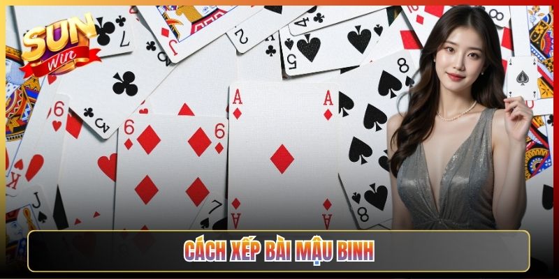 Cách Xếp Bài Mậu Binh Chuẩn Cao Thủ Để Ăn Trọn Ba Chi
