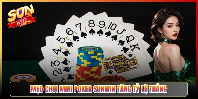 Mẹo Chơi Mini Poker Sunwin Tăng Tỷ Lệ Thắng