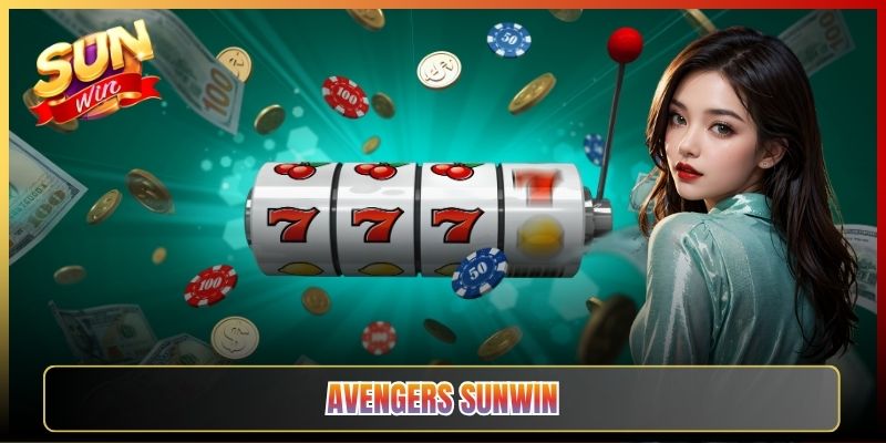Avengers Sunwin Slot Siêu Anh Hùng Nổ Hũ Đỉnh Cao