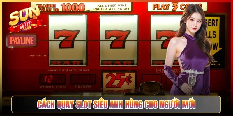 Cách Quay Slot Siêu Anh Hùng Cho Người Mới