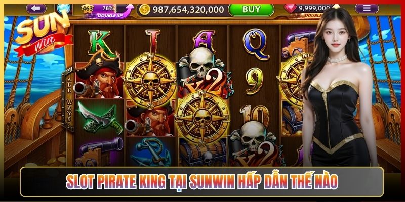 Slot Pirate King Tại Sunwin Hấp Dẫn Thế Nào