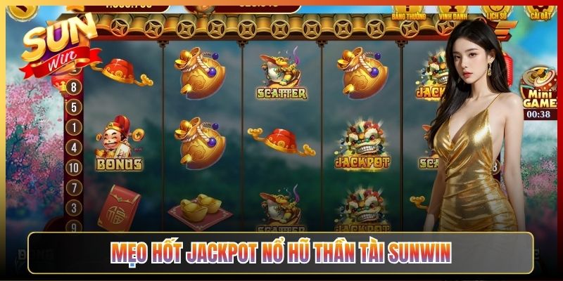 Mẹo Hốt Jackpot Nổ Hũ Thần Tài Sunwin