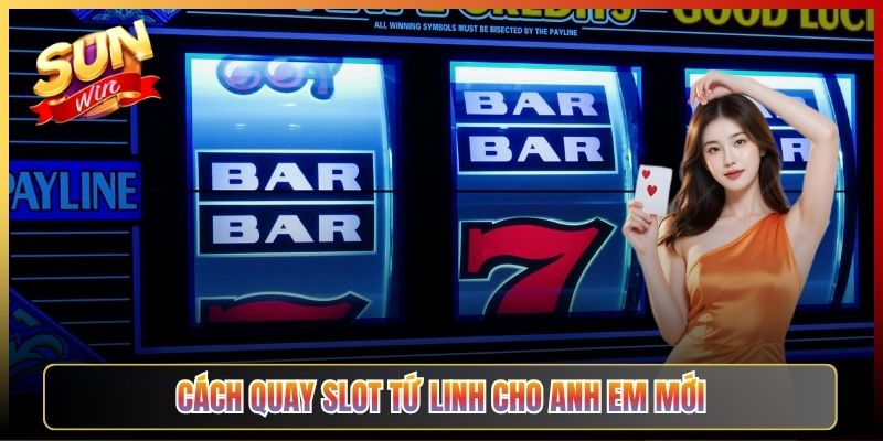 Cách Quay Slot Tứ Linh Cho Anh Em Mới